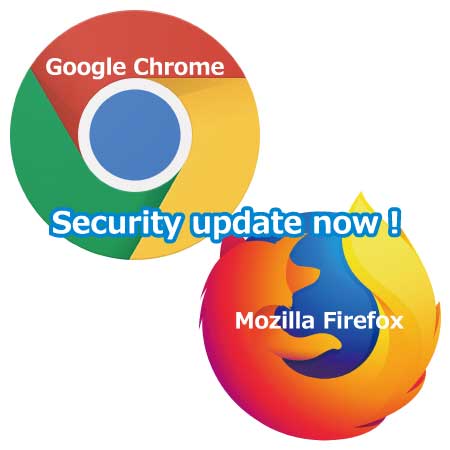 Google Chrome / Mozilla Firefox Security update now !